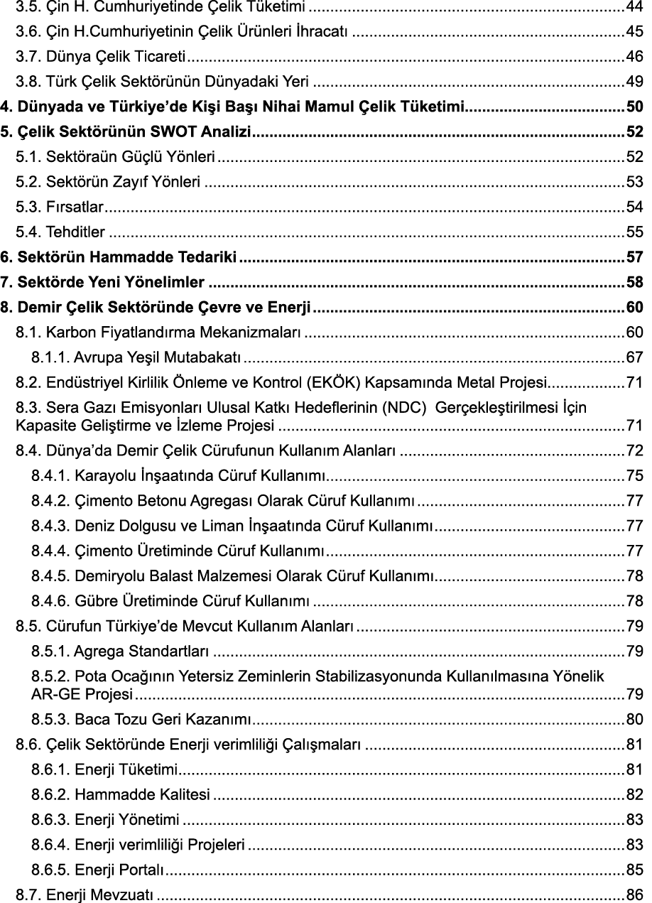 3 5  Çin H  Cumhuriyetinde Çelik Tüketimi 44 3 6  Çin H Cumhuriyetinin Çelik Ürünleri İhracatı 45 3 7  Dünya Çelik Ti   