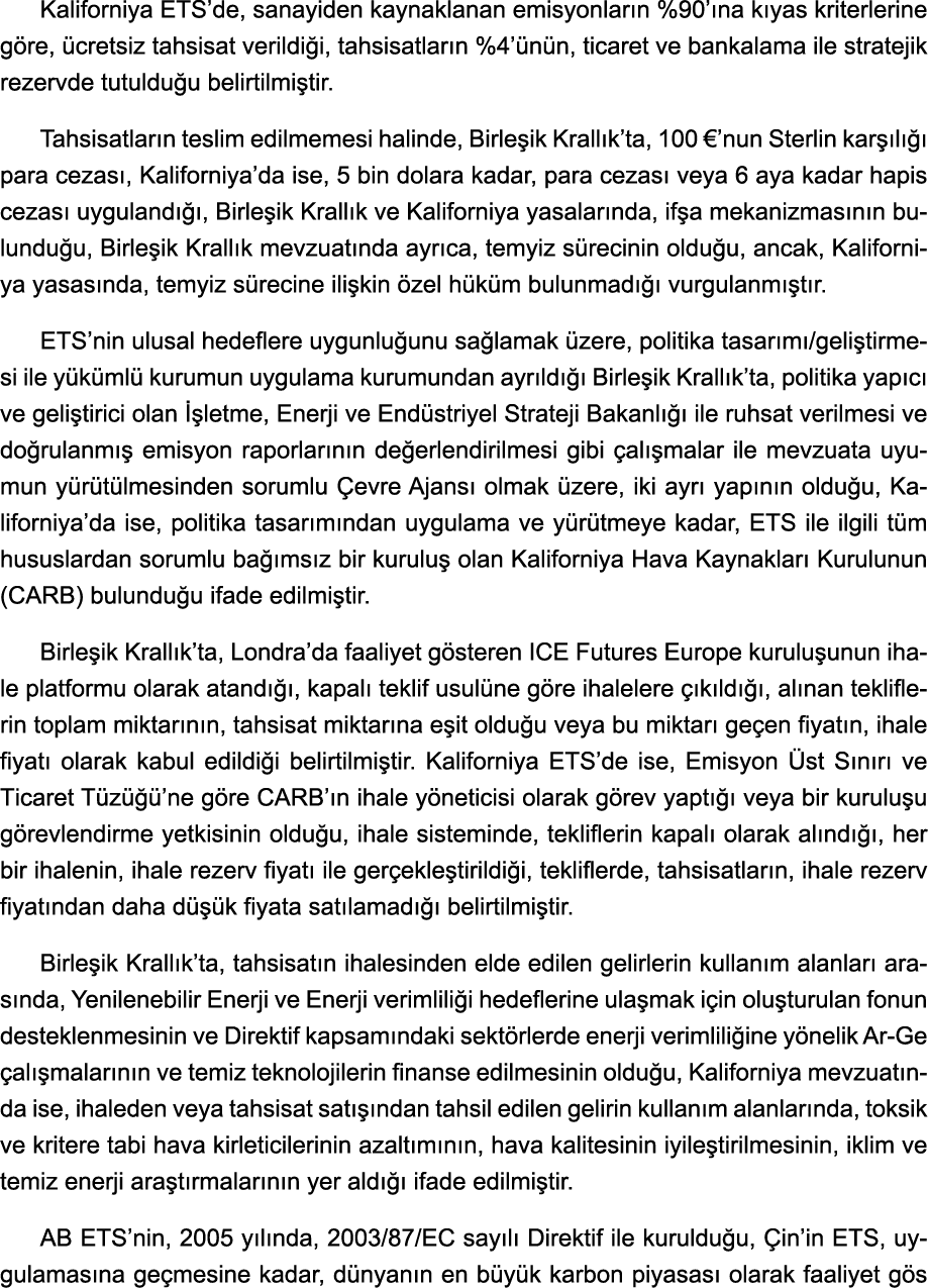 Kaliforniya ETS de, sanayiden kaynaklanan emisyonların %90 ına kıyas kriterlerine göre, ücretsiz tahsisat verildiği,    
