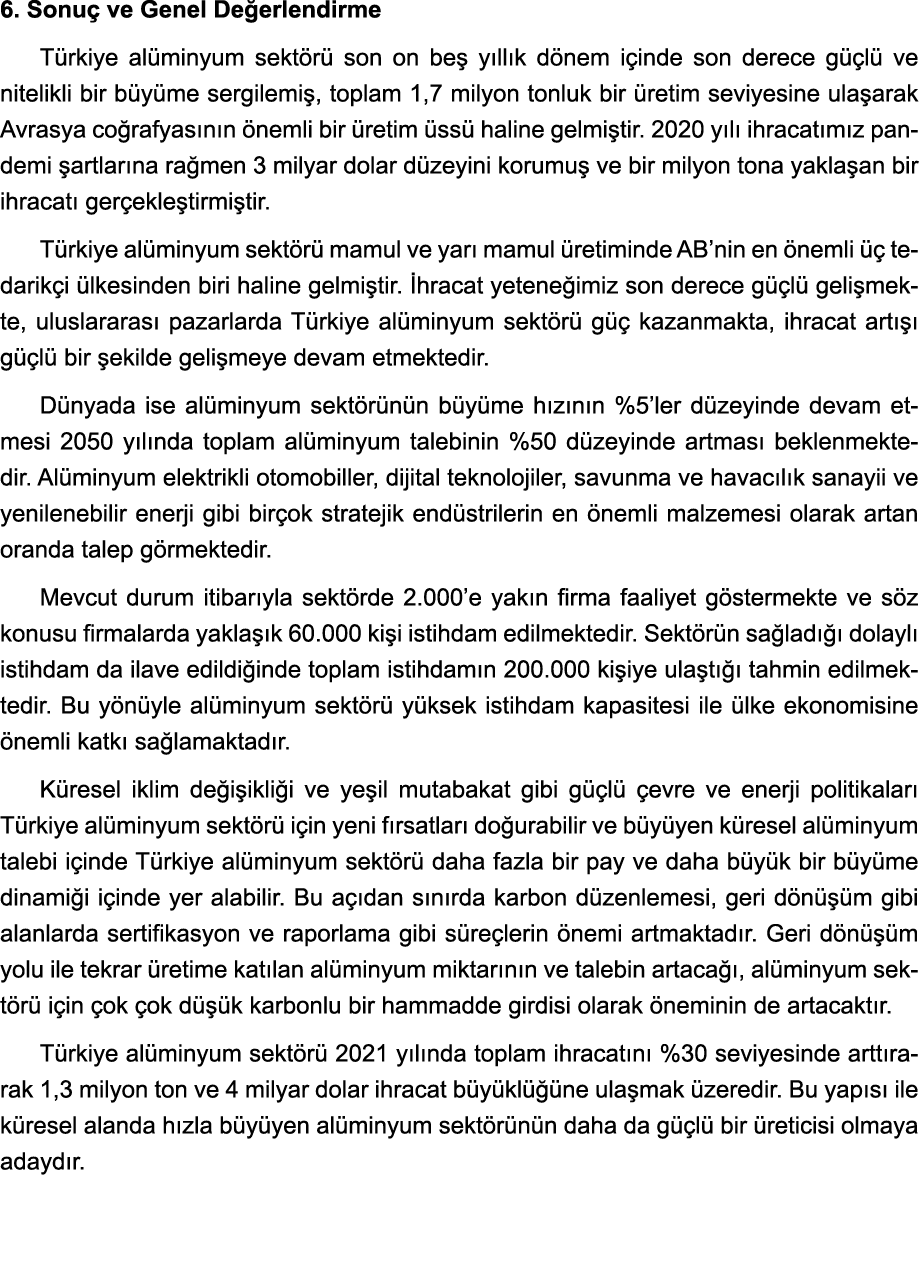 6  Sonuç ve Genel Değerlendirme Türkiye alüminyum sektörü son on beş yıllık dönem içinde son derece güçlü ve nitelikl   